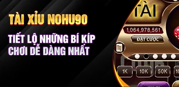 Bí kíp chơi tài xỉu tại Nohu90 hiệu quả
