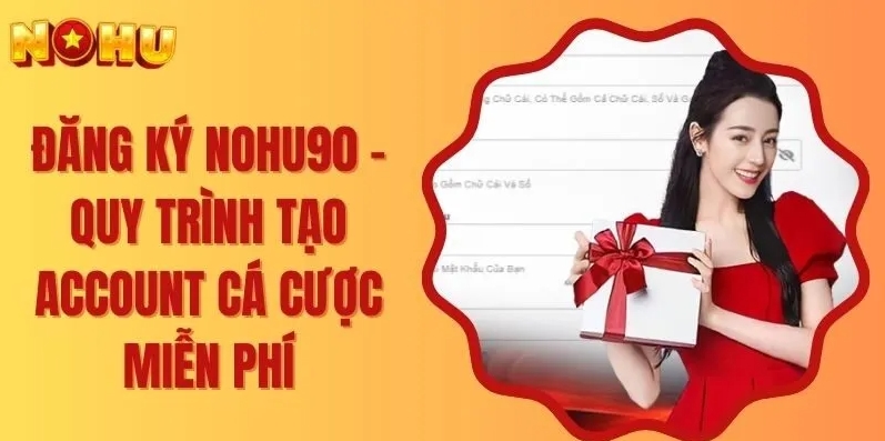 Đăng ký Nohu90 không chỉ giúp bạn thỏa mãn giải trí