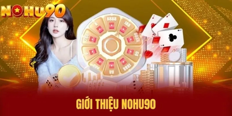 Giới thiệu Nohu90 với đội ngũ CSKH chuyên nghiệp