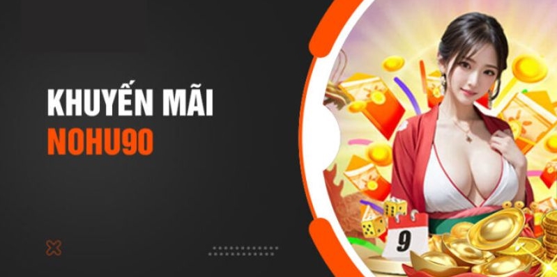 Khuyến mại Nohu90 hoàn trả tiền vốn