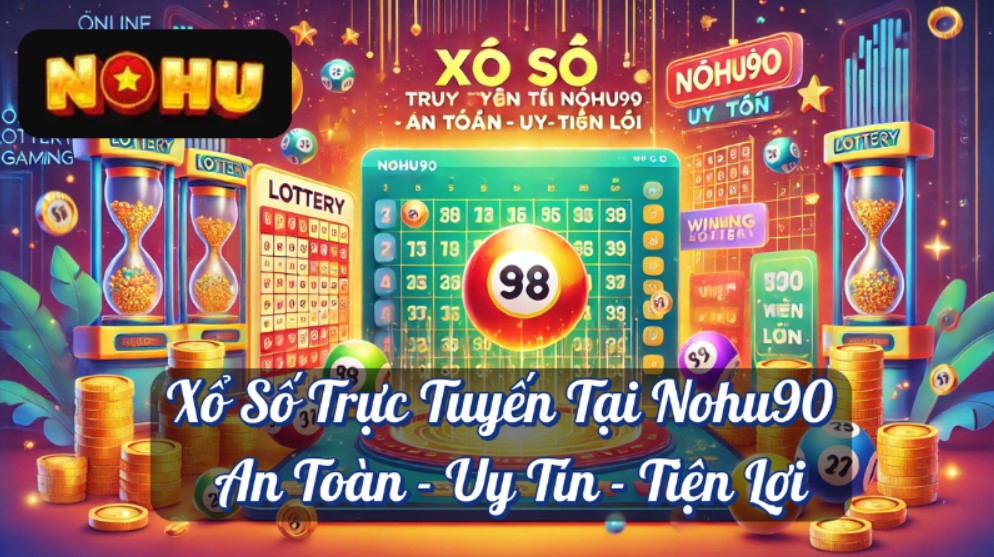 Những bộ môn xổ số Nohu90 thú vị