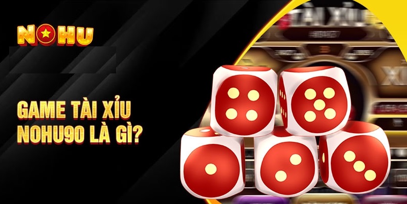 Trò chơi Tài xỉu Nohu90 được rất nhiều người yêu thích